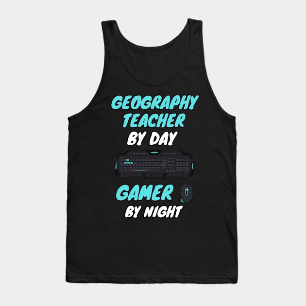 Geography teacher night gamer Tank Top by SnowballSteps